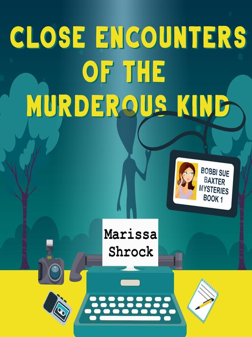 Title details for Close Encounters of the Murderous Kind by Marissa Shrock - Available